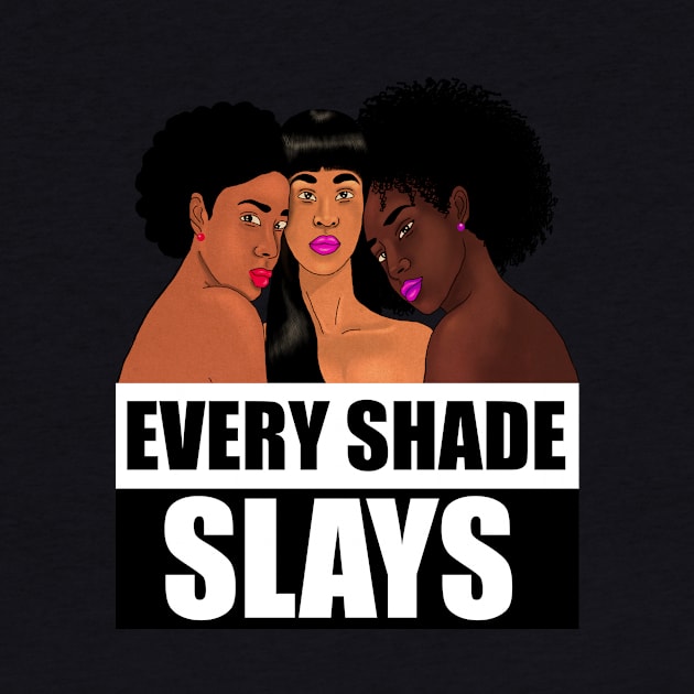 Every Shade Slays Melanin, Afro Black Pride by dukito